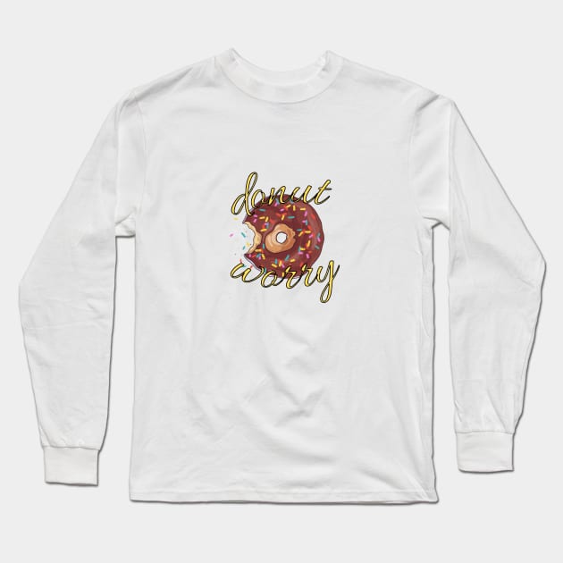 Donut Worry Long Sleeve T-Shirt by CreatemeL